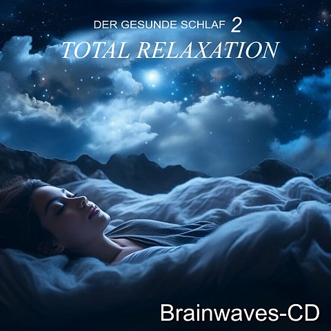 *NEU* Brainwaves-CD DER GESUNDE SCHLAF 2 – TOTAL RELAXATION
